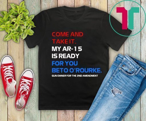 COME AND TAKE IT BETO O’Rourke AR-15 Confiscation Pro Gun Classic T-Shirt