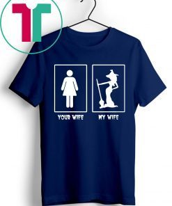 Witch your wife my wife Offcial T-Shirt
