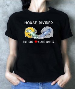 house divided green bay packers and dallas cowboy but our loves are united Shirt