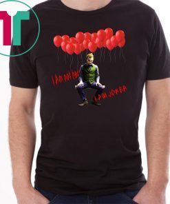 i am not hero i am joker Shirt