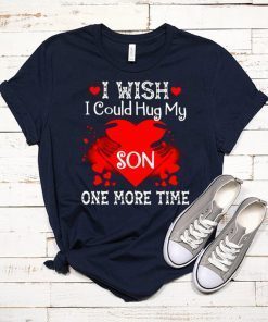 i wish i could hug my son one more time Shirt