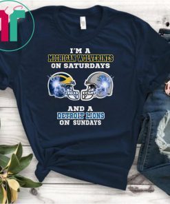i'm a michigan wolverines on saturdays detroit lions on sundays Shirt