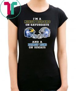 i'm a michigan wolverines on saturdays detroit lions on sundays Shirt