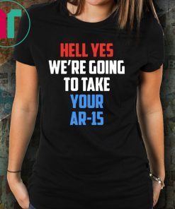 Beto Hell yes we’re going to take your AR 15 Unisex T-Shirt