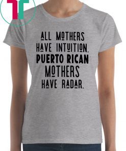 All mothers have intuition puerto rican mothers have radar Unisex T-Shirt
