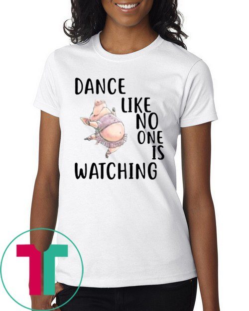 Pig Dance like no one is watching 2019 T-Shirt Pig Dance like no one is watching 2019 T-Shirt