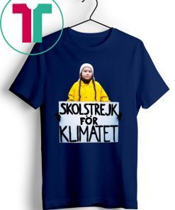 GRETA THUNBERG SKOLSTREJK FOR KLIMATET SHIRT Limited Edition