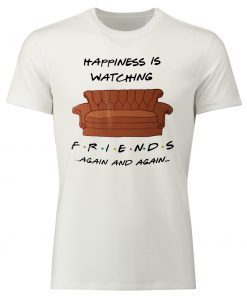 Buy Happyness is watching friends tv show again T-Shirt