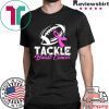 + 39 6% Tackle Breast Cancer Shirt