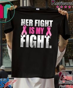 + 57 5% Her Fight Is My Fight Breast Cancer Pink Ribbon T Shirt