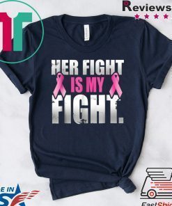 + 57 5% Her Fight Is My Fight Breast Cancer Pink Ribbon T Shirt