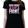 + 57 5% Her Fight Is My Fight Breast Cancer Pink Ribbon T Shirt