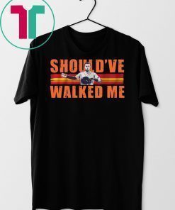 Alex Bregman Should’ve walked me shirt