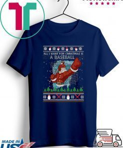 All I Want For Christmas Is A Baseball Ugly Christmas T-Shirt