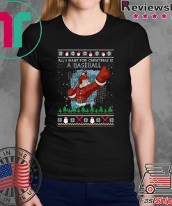 All I Want For Christmas Is A Baseball Ugly Christmas T-Shirt