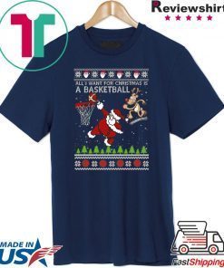 All I Want For Christmas Is A Basketball Santa Vs Reindeer Ugly Christmas T-Shirt
