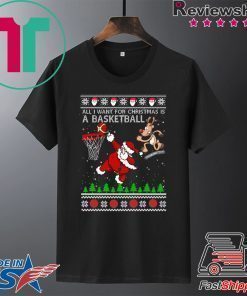 All I Want For Christmas Is A Basketball Santa Vs Reindeer Ugly Christmas T-Shirt