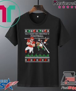 All I Want For Christmas Is Football Ugly Christmas T-Shirt