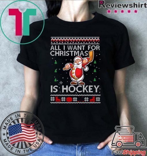 All I Want For Christmas Is Hockey Ugly Christmas T-Shirt