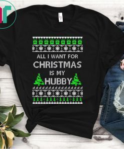 All I Want For Christmas Is My Hubby Shirt