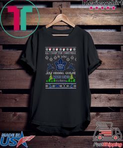 All I Want For Christmas Is You Toronto Maple Leafs Ice Hockey Ugly Christmas T-Shirt