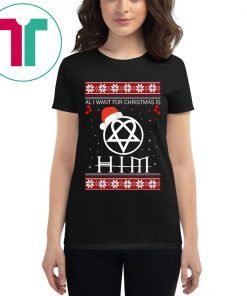 All I Want For Christmas is HIM Ugly T-Shirt