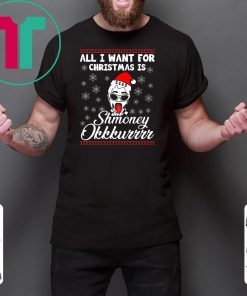 All I want for Christmas is Shmoney Okurrr T-Shirt