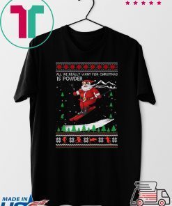 All We Really Want For Christmas Is Powder Frestyle Skiing Ugly Christmas T-Shirt