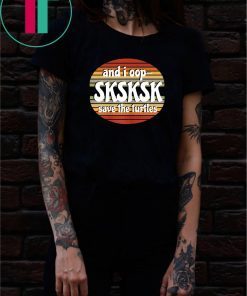 And I Oop Save the Turtles SKSKSK Beachy Sunset Shades T-Shirt