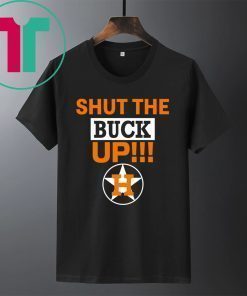 Official Astros Shut The Buck Up Shirts