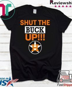Astros Shut The Buck Up Offcial T-Shirt