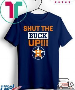 Astros Shut The Buck Up Tee Shirts