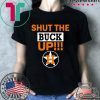 Astros Shut The Buck Up Tee Shirts