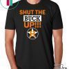 Astros Shut The Buck Up original T-Shirt