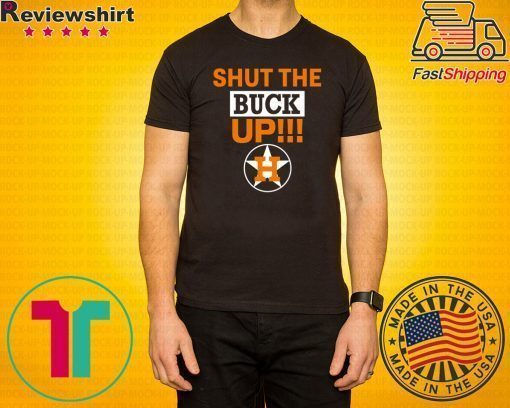 Astros Shut The Buck Up Offcial T-Shirt