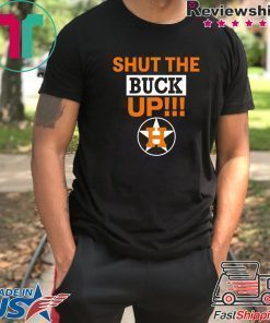 Astros Shut The Buck Up Tee Shirts