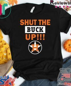 Astros Shut the buck up Tee Shirt