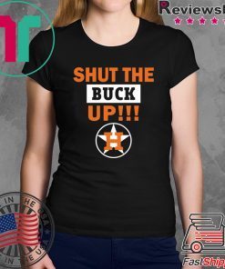 Astros Shut the buck up Tee Shirt