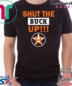 Astros Shut the buck up Offcial Tee Shirt