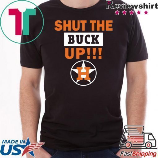 Astros Shut the buck up Offcial Tee Shirt