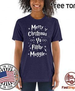 Merry Christmas Ya Filthy Muggle Tee Shirt
