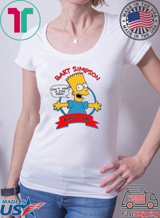 Bart Simpson Don’t have a cow man shirt