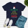 Be Nice To Band Teacher Christmas T-Shirt