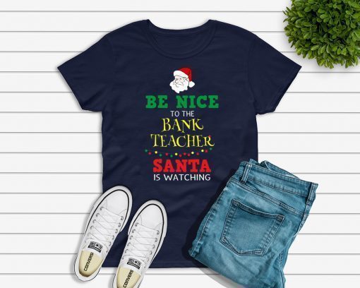 Be Nice To Band Teacher Christmas T-Shirt