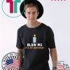 Blow Me It's My Birthday Shirt