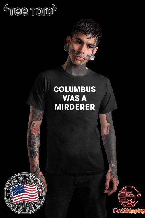 Offcial Detroit Teacher’s Columbus was a murderer T-Shirt