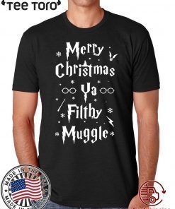 Merry Christmas Ya Filthy Muggle Tee Shirt