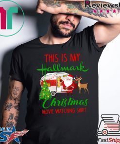 CAMPING THIS IS MY HALLMARK CHIRTMAS MOVIE WATCHING T-Shirt