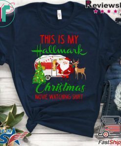 CAMPING THIS IS MY HALLMARK CHIRTMAS MOVIE WATCHING T-Shirt
