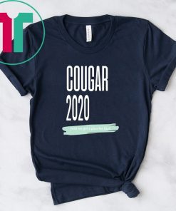 COUGAR 2020 YEAH WE GOT A PLAN FOR THAT SHIRT